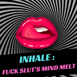 Inhale Fuck Sluts Mind Melt Miss Blue Satin